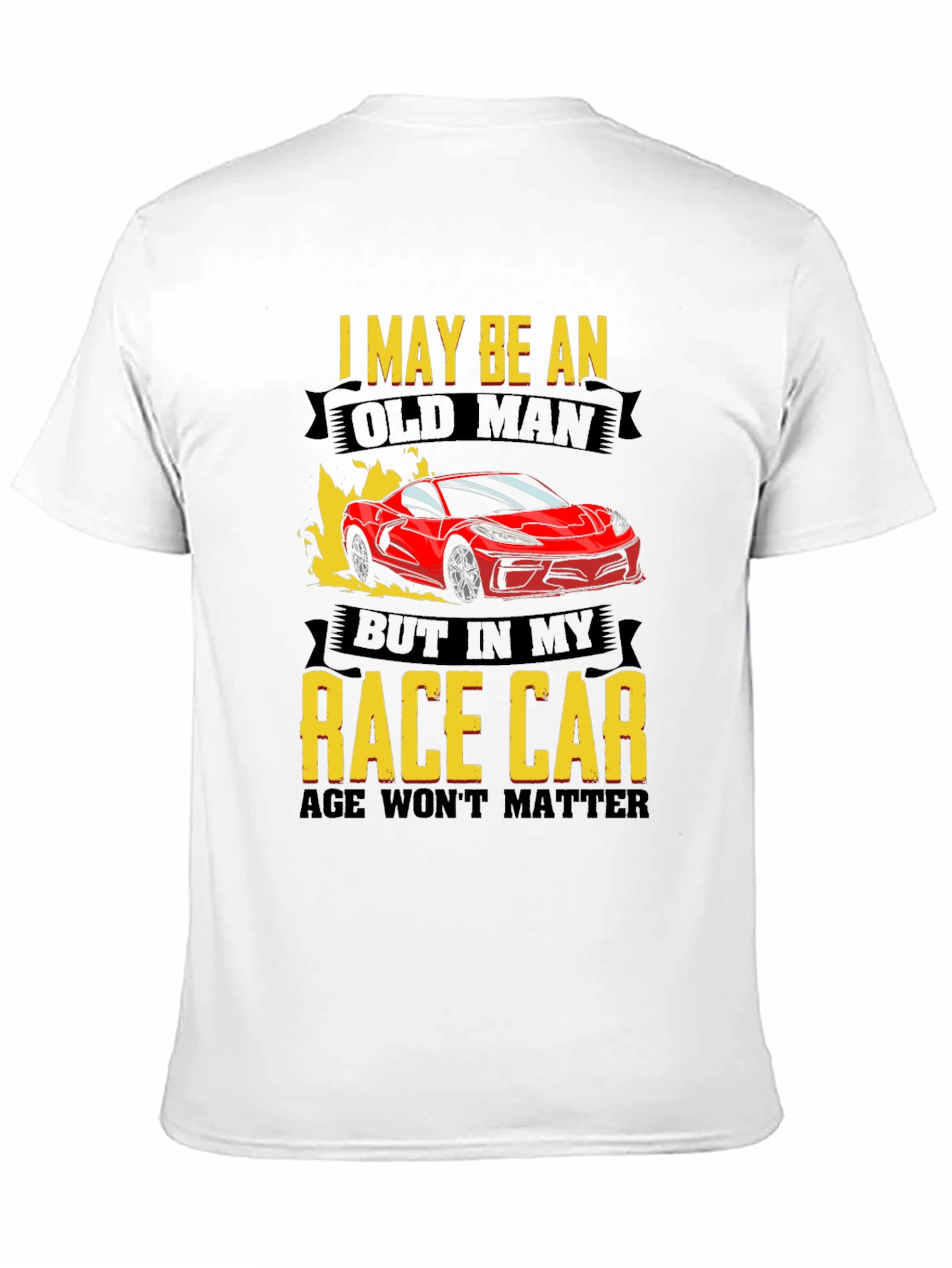 Old Man Race Car T-Shirt - Age is Just a Number!