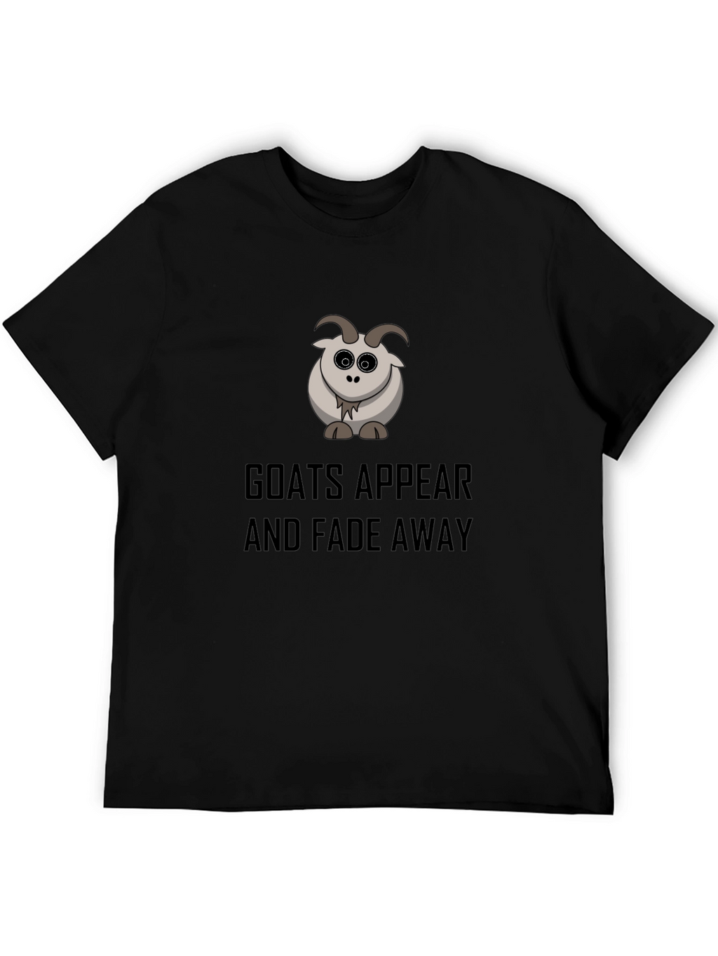 Goats Appear and Fade Away Black T-Shirt