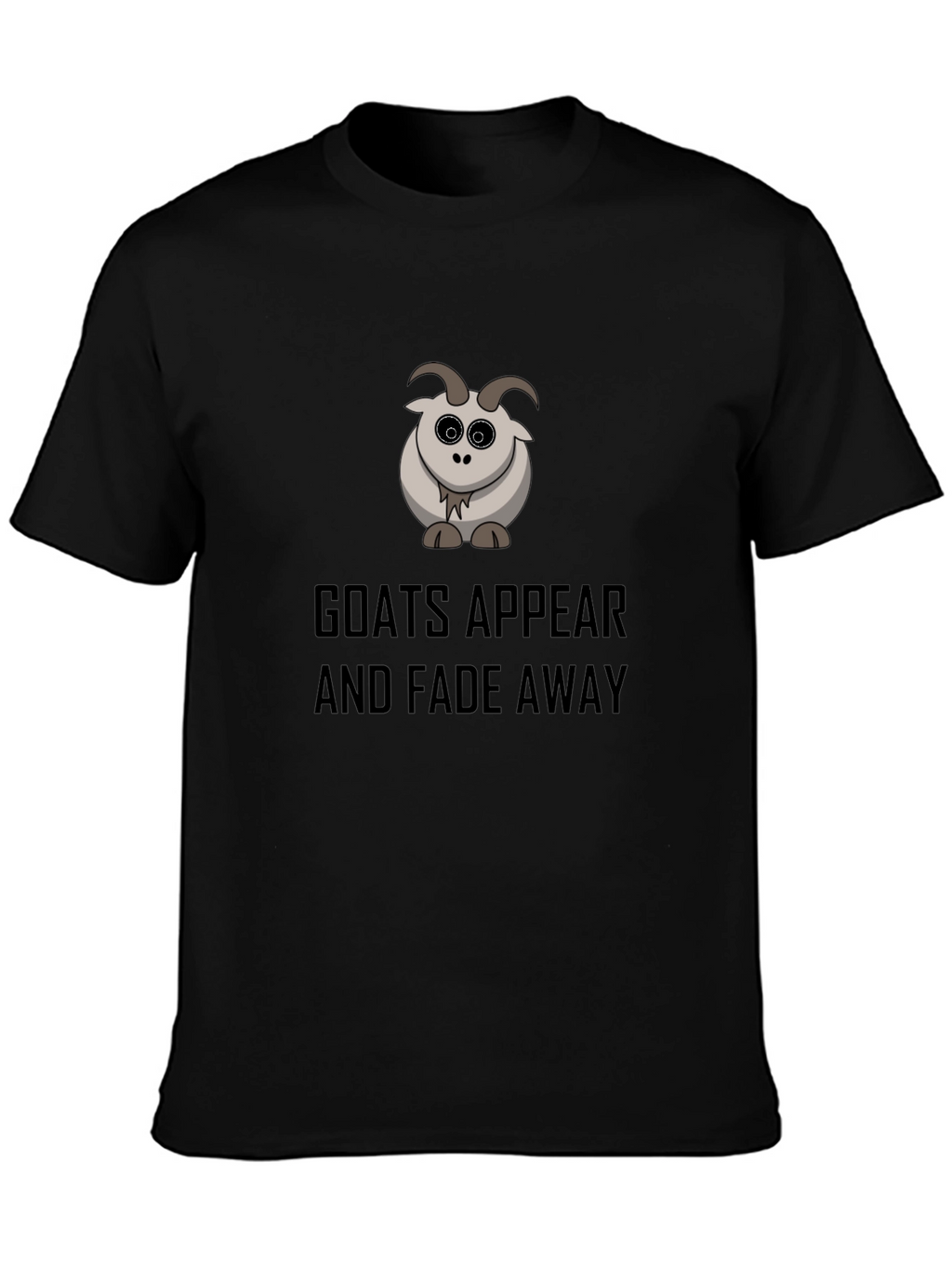 Goats Appear and Fade Away Black T-Shirt