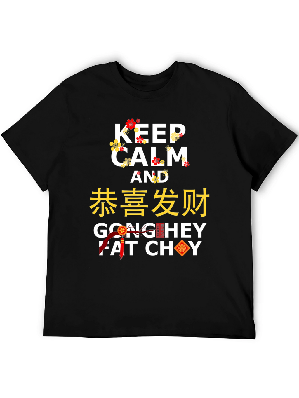 Keep Calm and Gong Hey Fat Choy T-Shirt