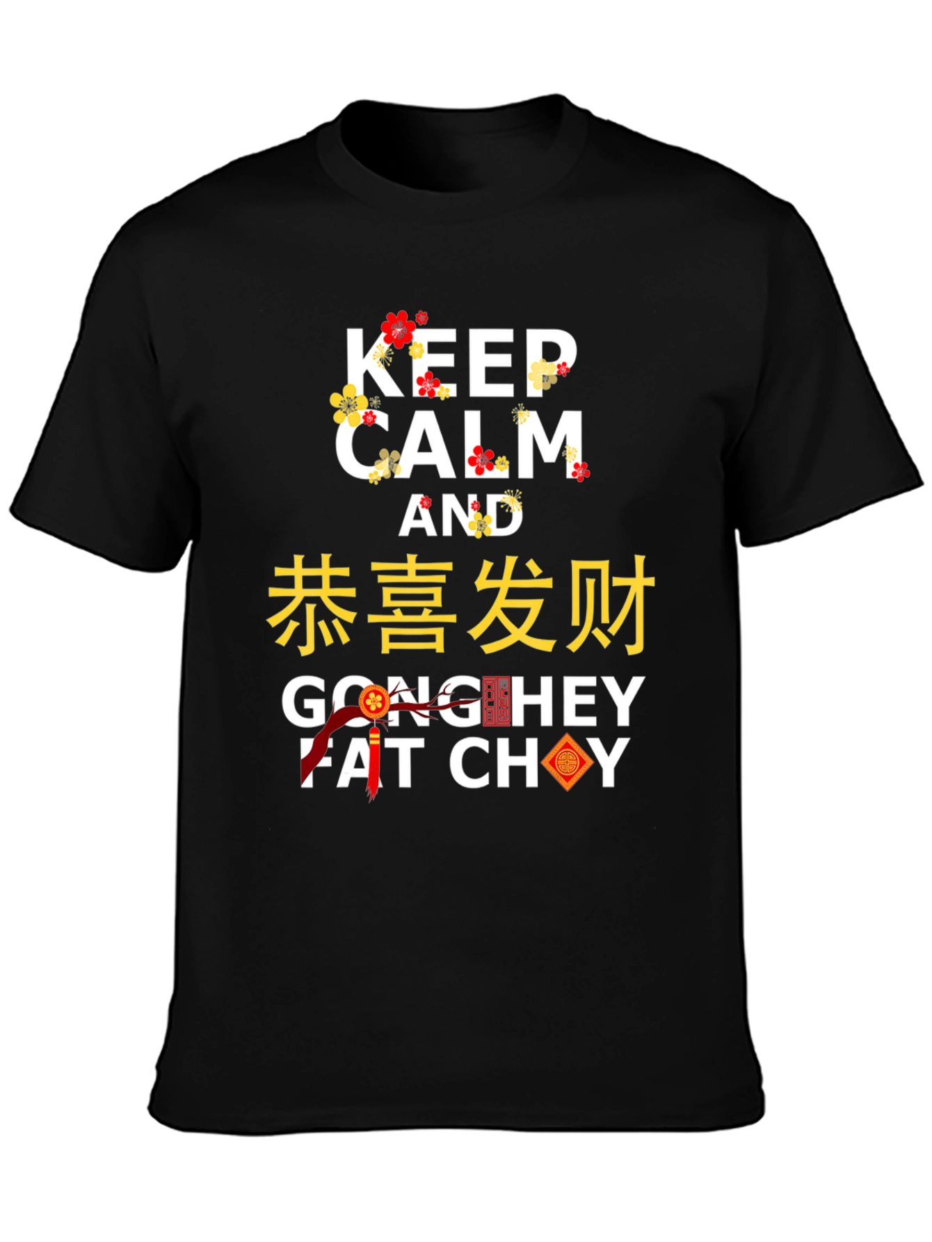 Keep Calm and Gong Hey Fat Choy T-Shirt