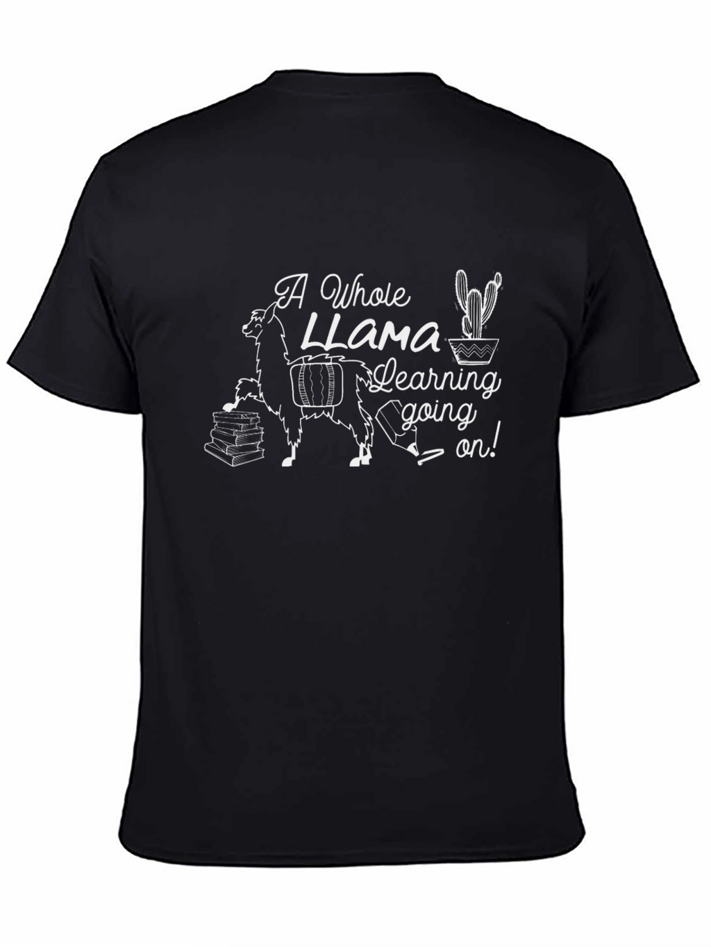 A Whole Llama Learning On! T-Shirt