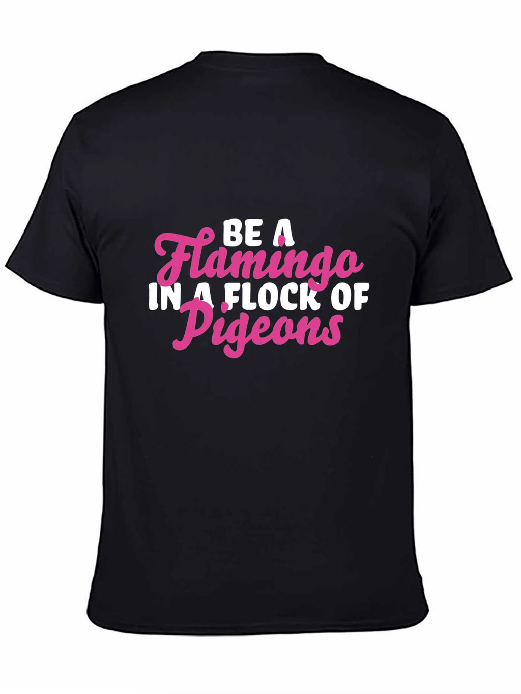 Be a Flamingo T-Shirt
