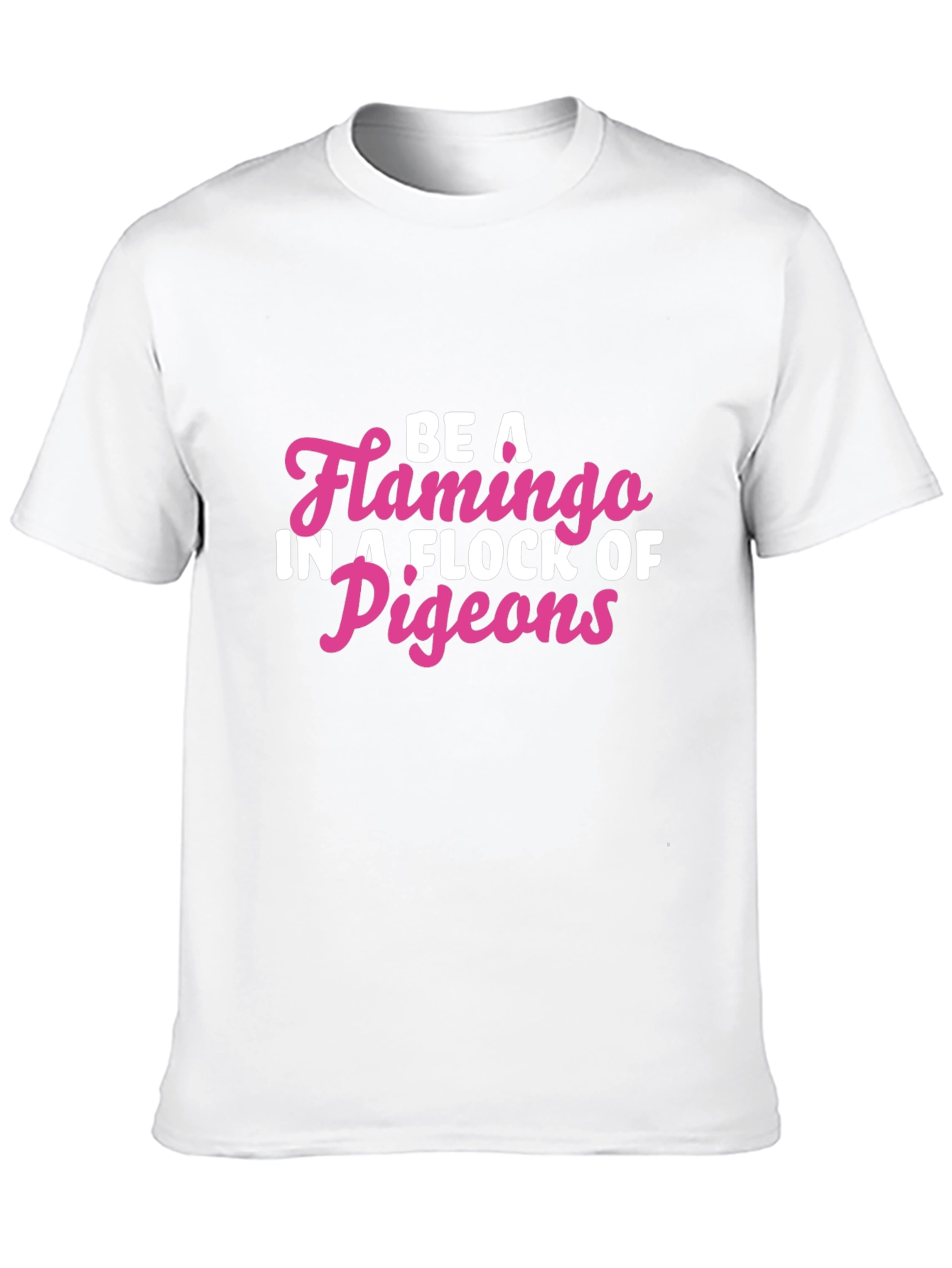 Be a Flamingo T-Shirt