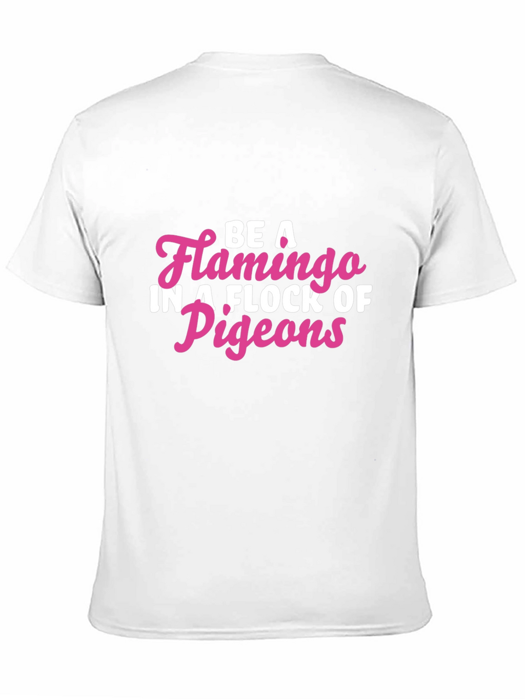 Be a Flamingo T-Shirt