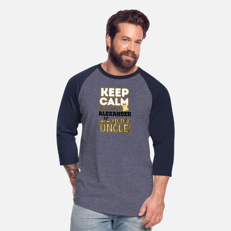 Keep calm cause Alexander is your uncle