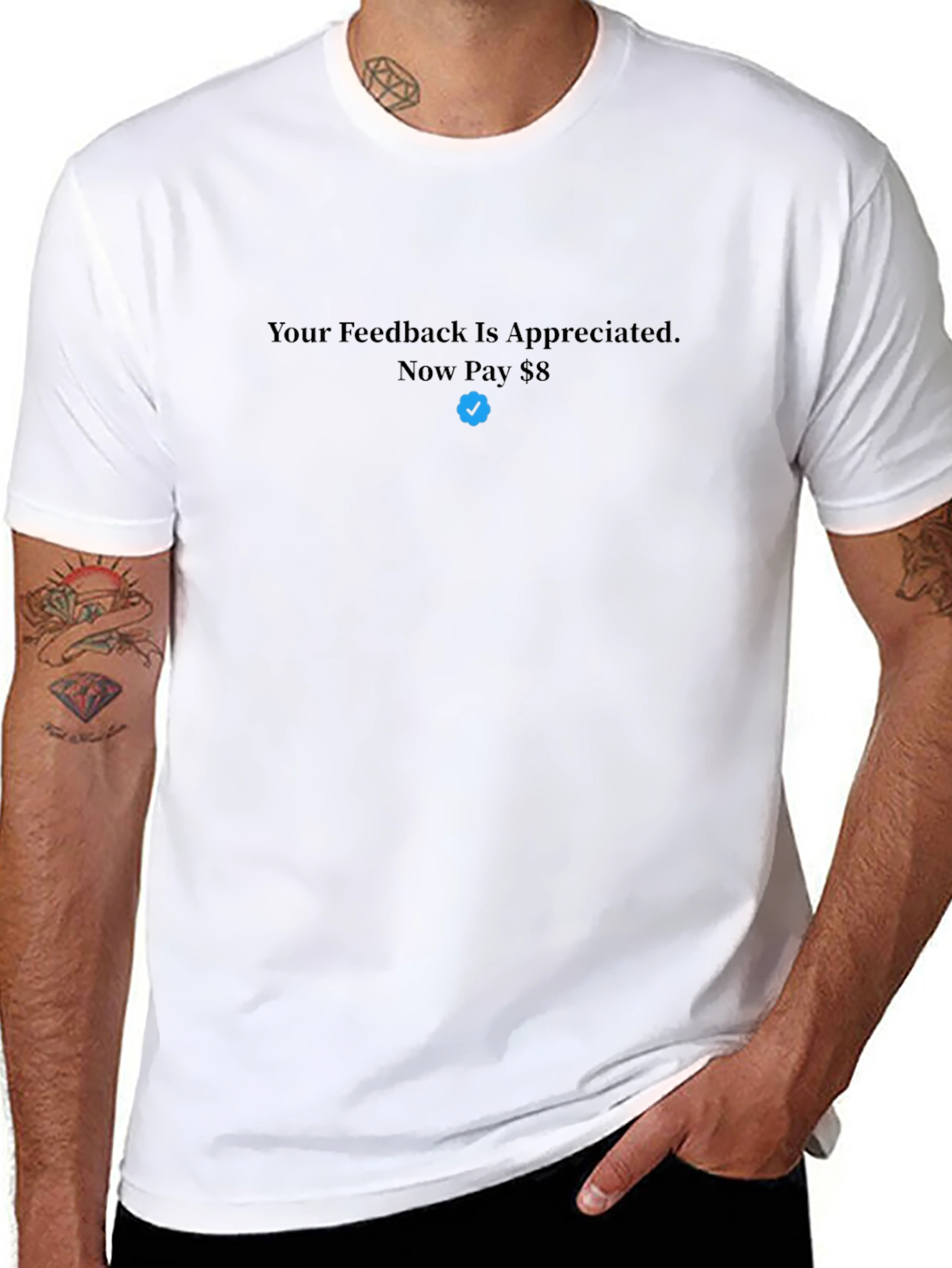 Your Feedback T-Shirt - Now Pay $8
