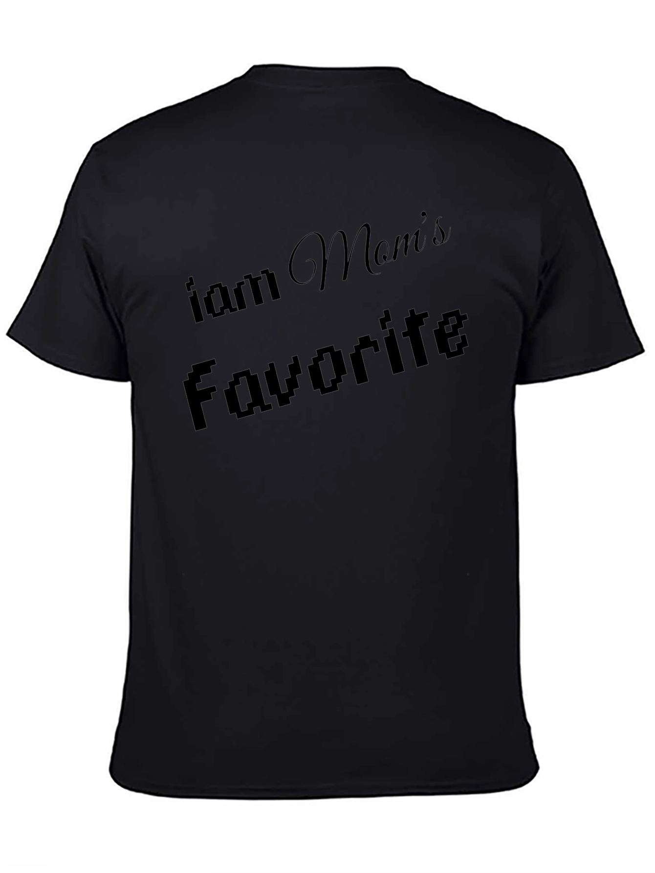 I am Moms Favorite Black T-Shirt