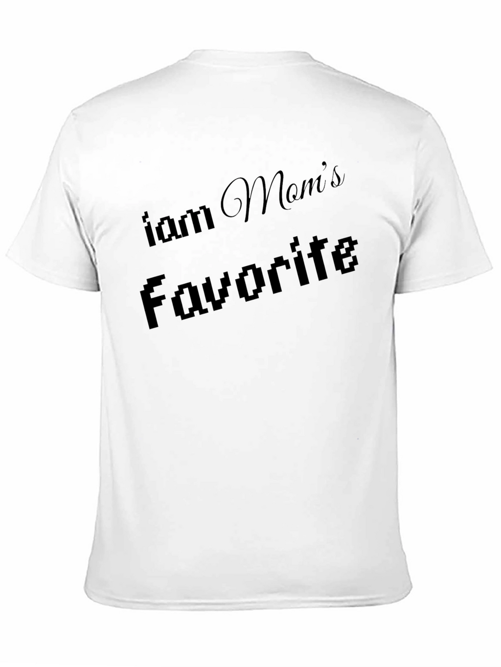 I am Moms Favorite Black T-Shirt