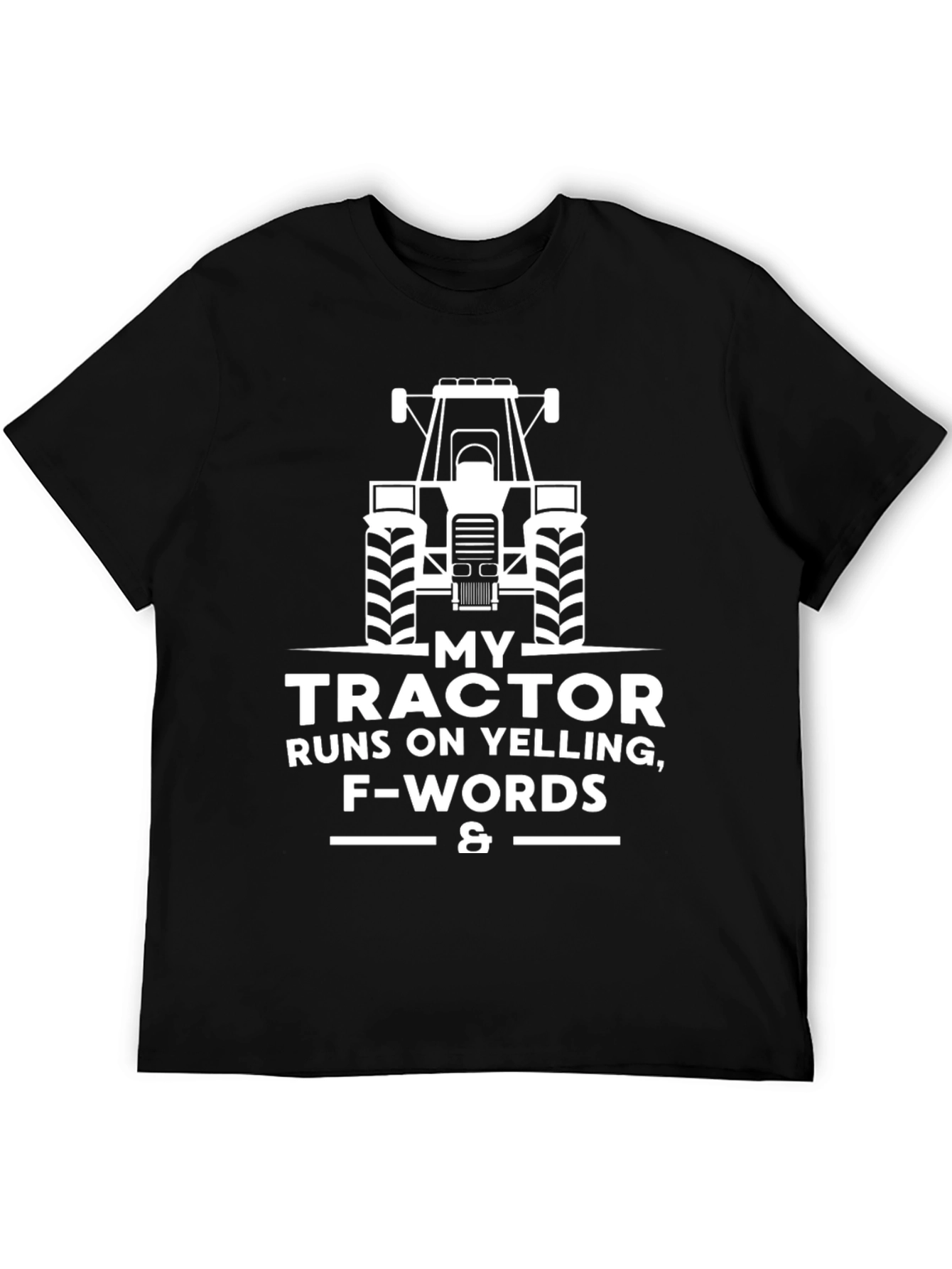 Funny Tractor T-Shirt: Runs on Yelling & F-Words
