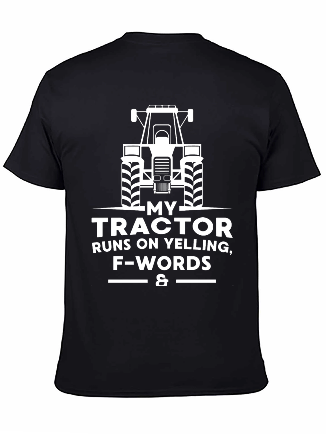Funny Tractor T-Shirt: Runs on Yelling & F-Words