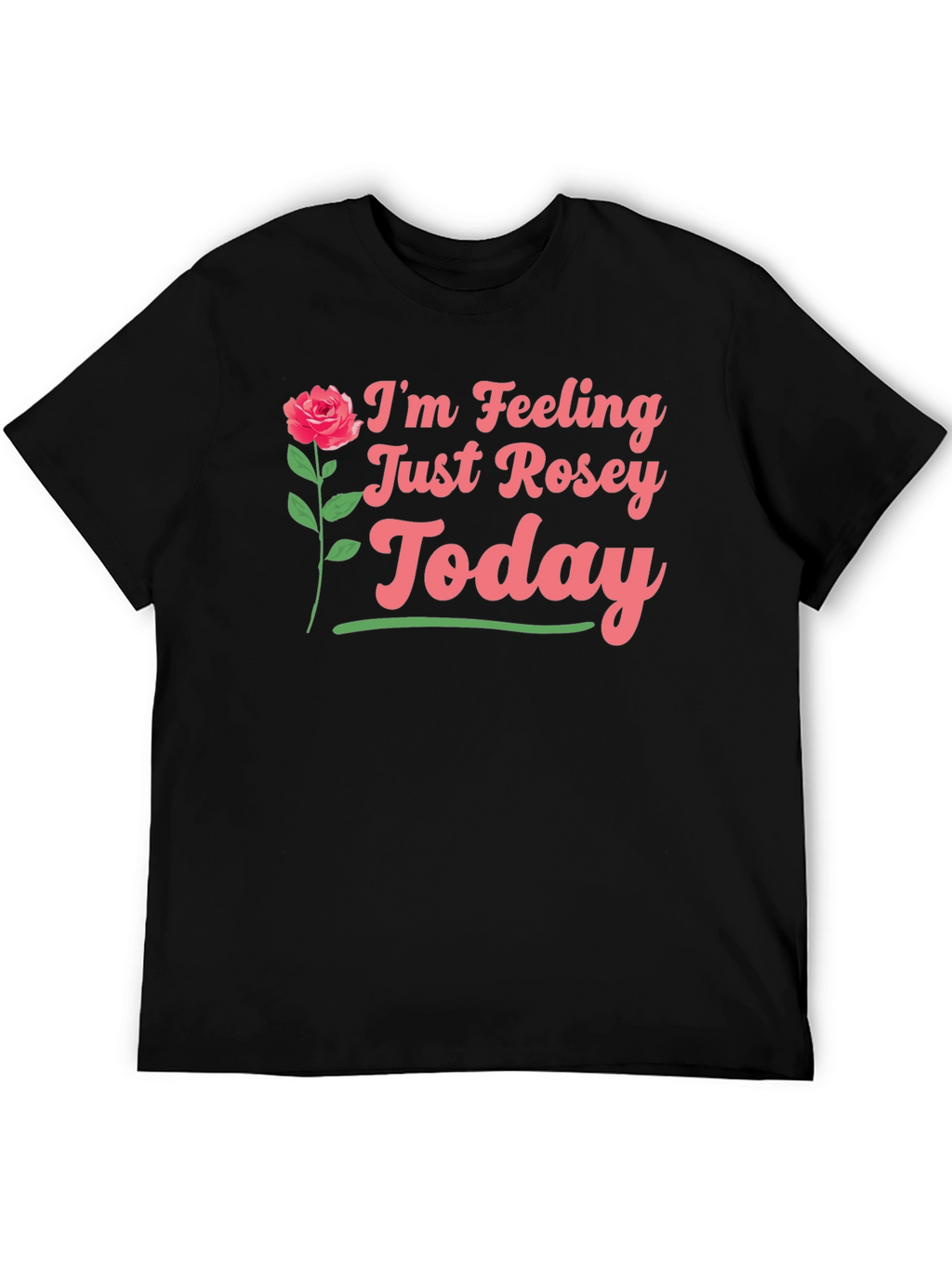 Feeling Rosey Today Graphic Tee