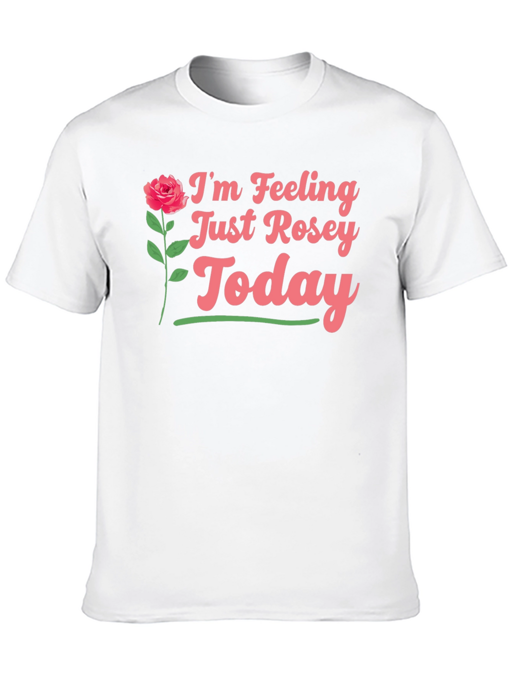 Feeling Rosey Today Graphic Tee