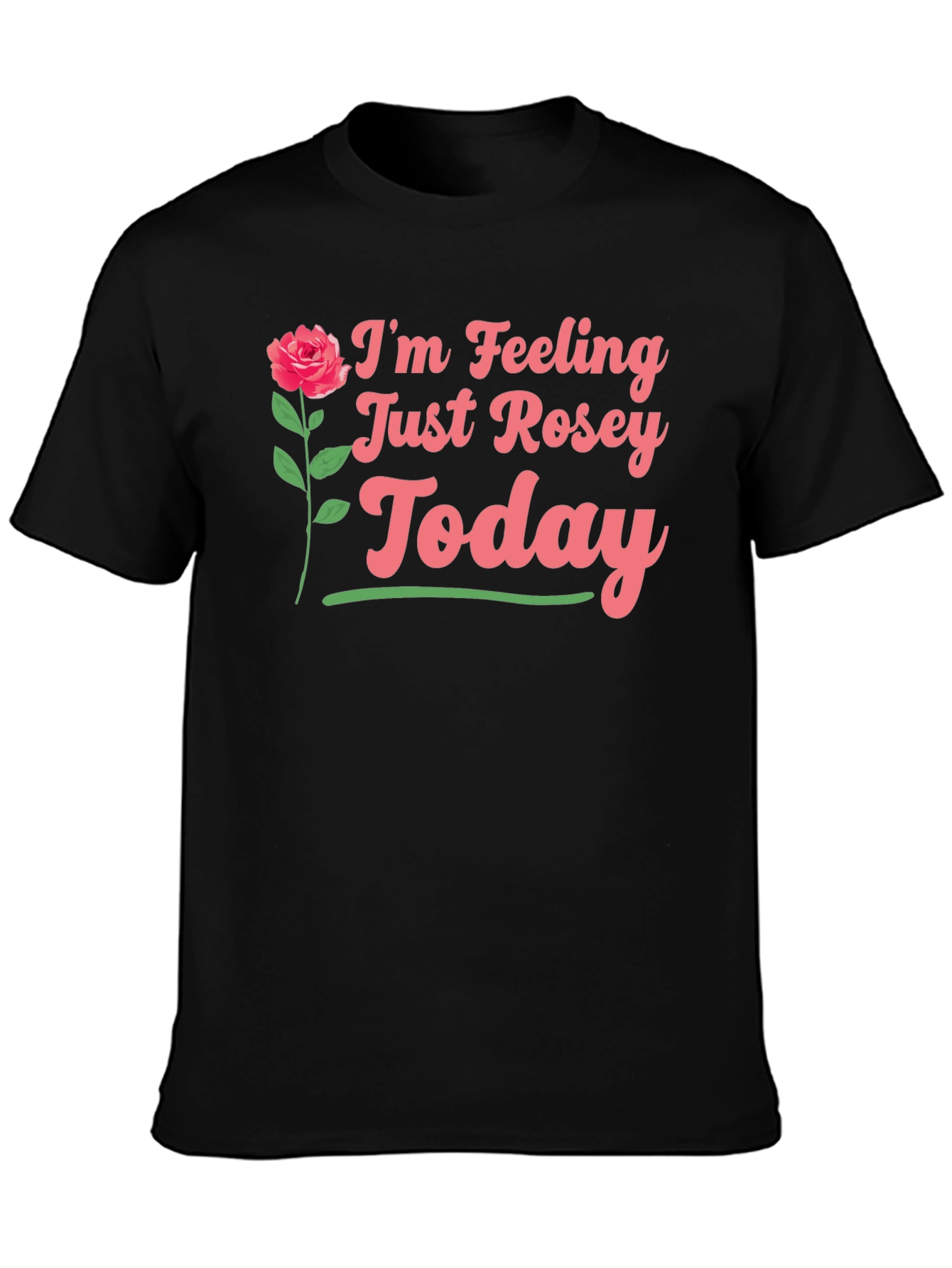Feeling Rosey Today Graphic Tee