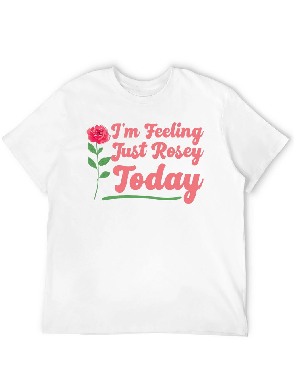 Feeling Rosey Today Graphic Tee