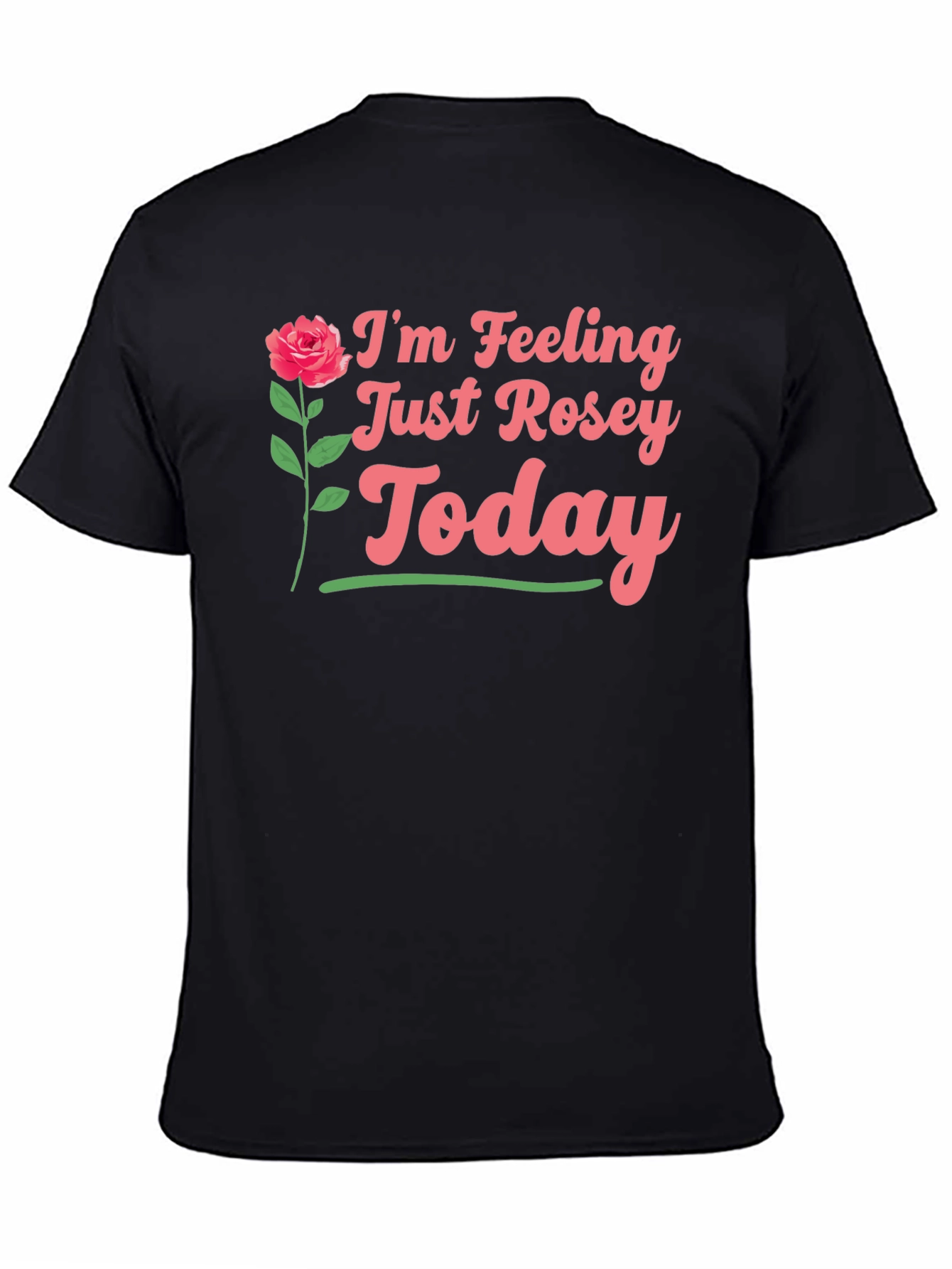 Feeling Rosey Today Graphic Tee