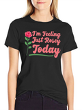 Feeling Rosey Today Graphic Tee