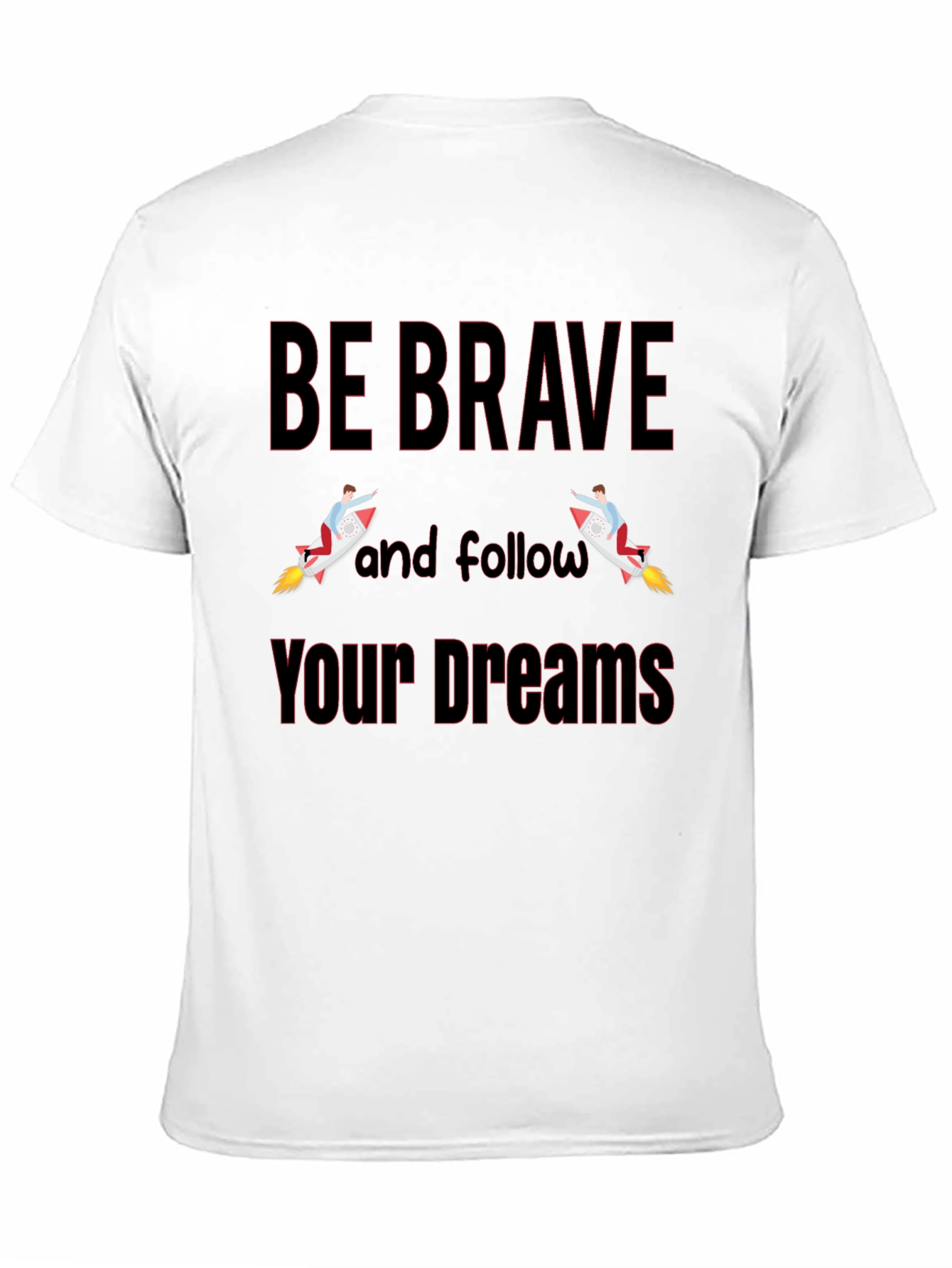 Be Brave T-Shirt - Motivational Graphic Tee