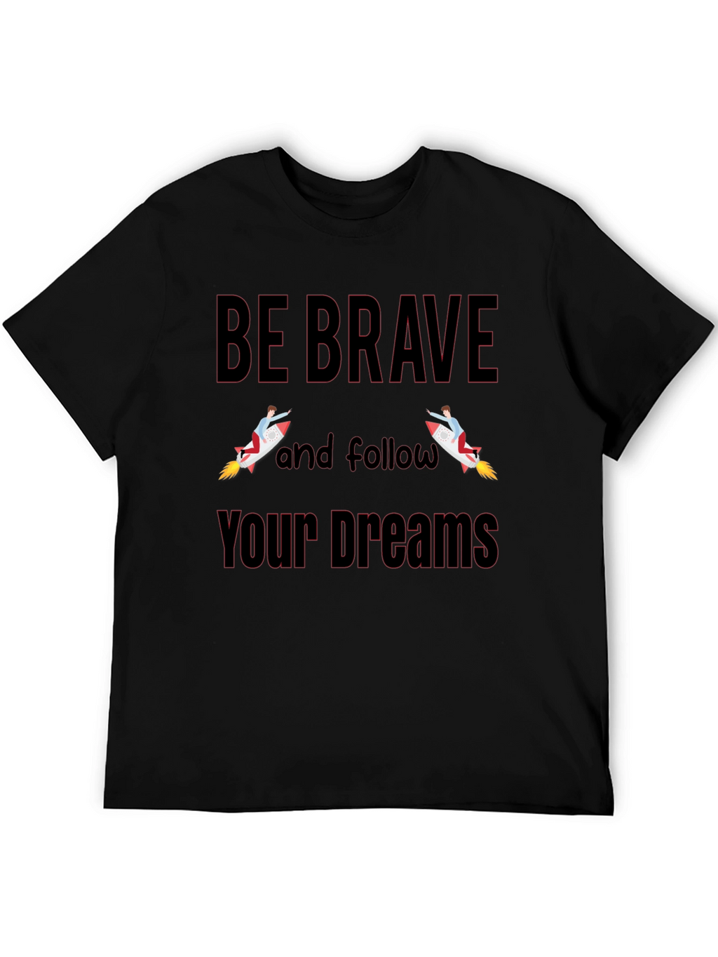 Be Brave T-Shirt - Motivational Graphic Tee