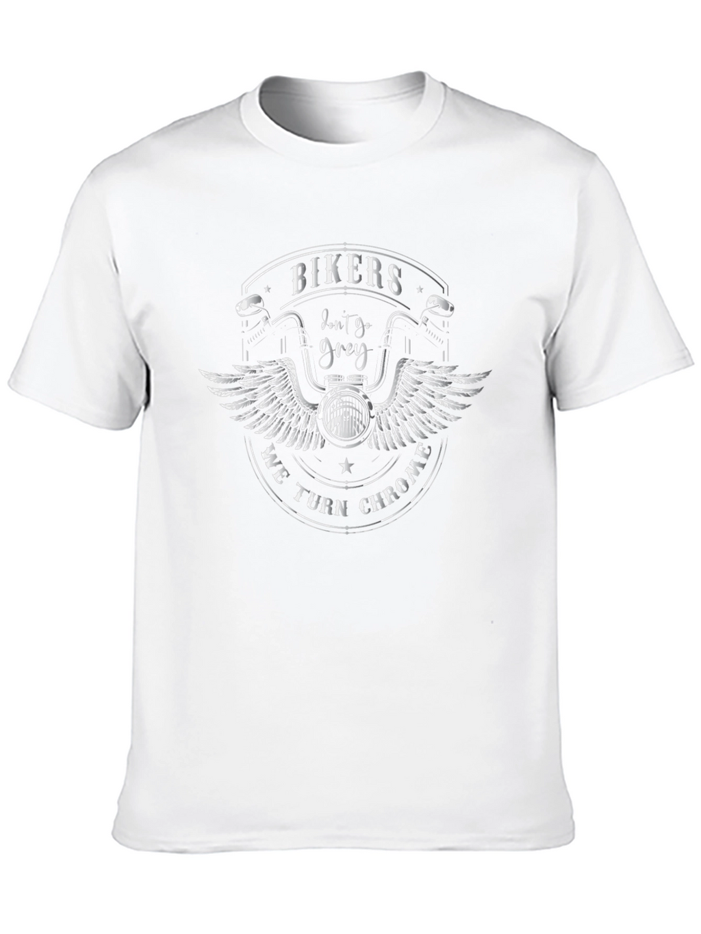 Bikers Dont Go Grey We Turn Chrome T-Shirt