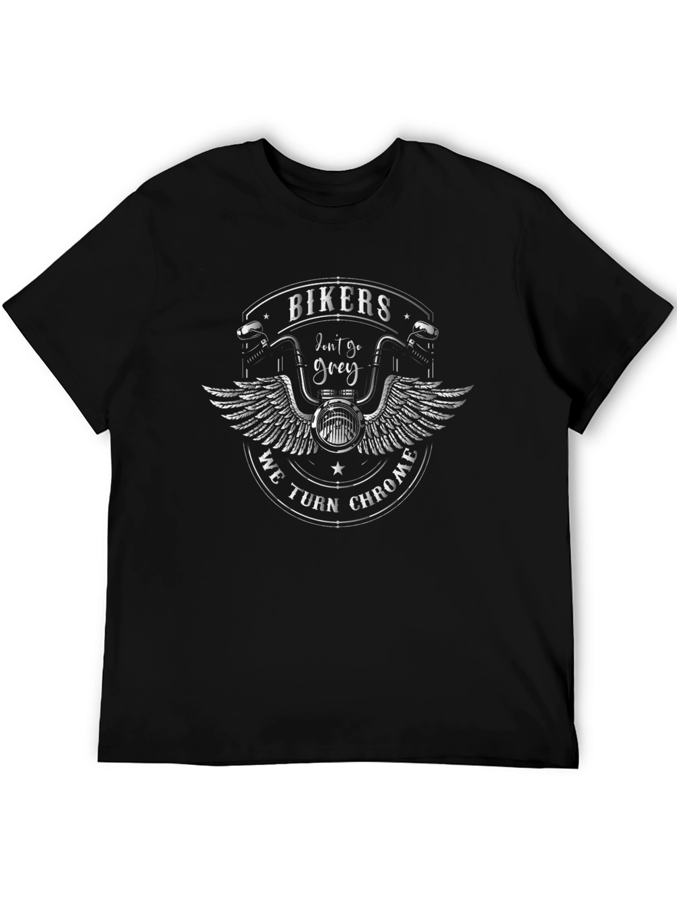 Bikers Dont Go Grey We Turn Chrome T-Shirt