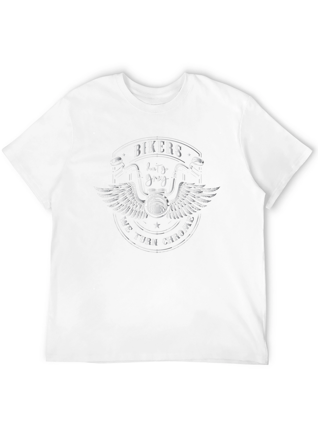 Bikers Dont Go Grey We Turn Chrome T-Shirt