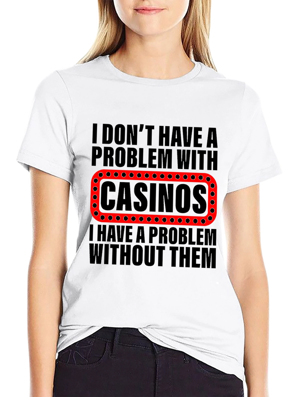 Funny Casino T-Shirt - Gambling Humor Tee