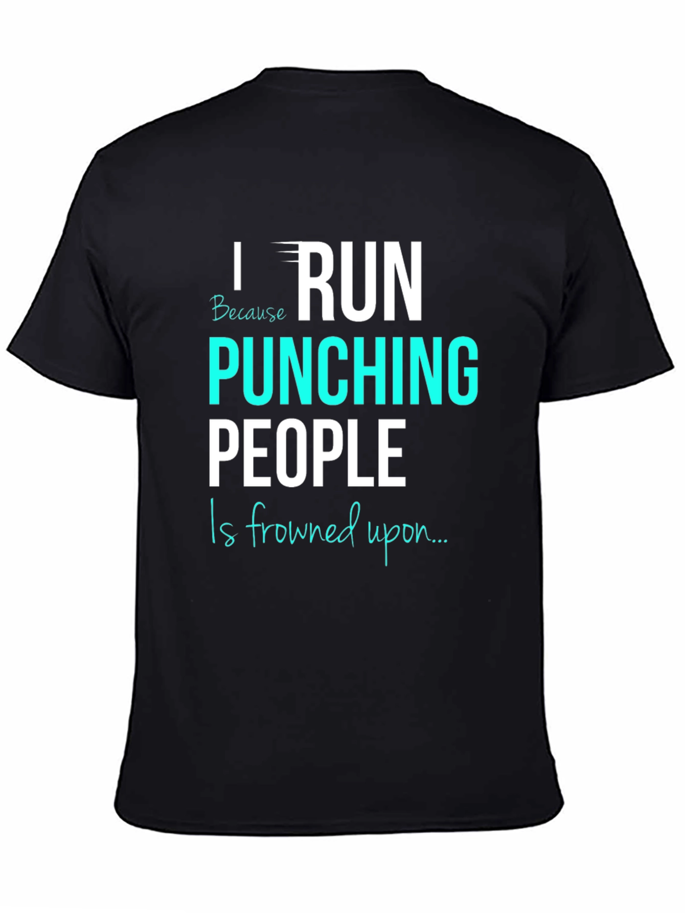 Funny Running T-Shirt: I Run Because Punching People Is Frowned Upon