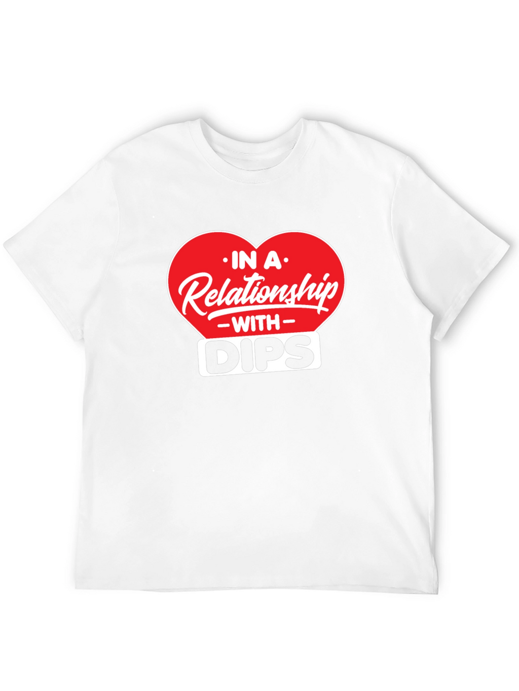 Relationship With Dips T-Shirt