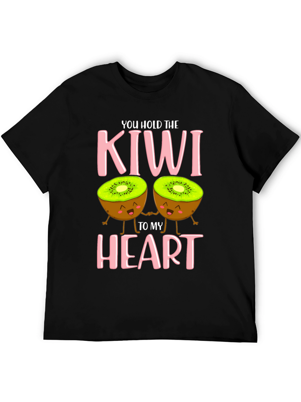 You Hold The Kiwi To My Heart T-Shirt