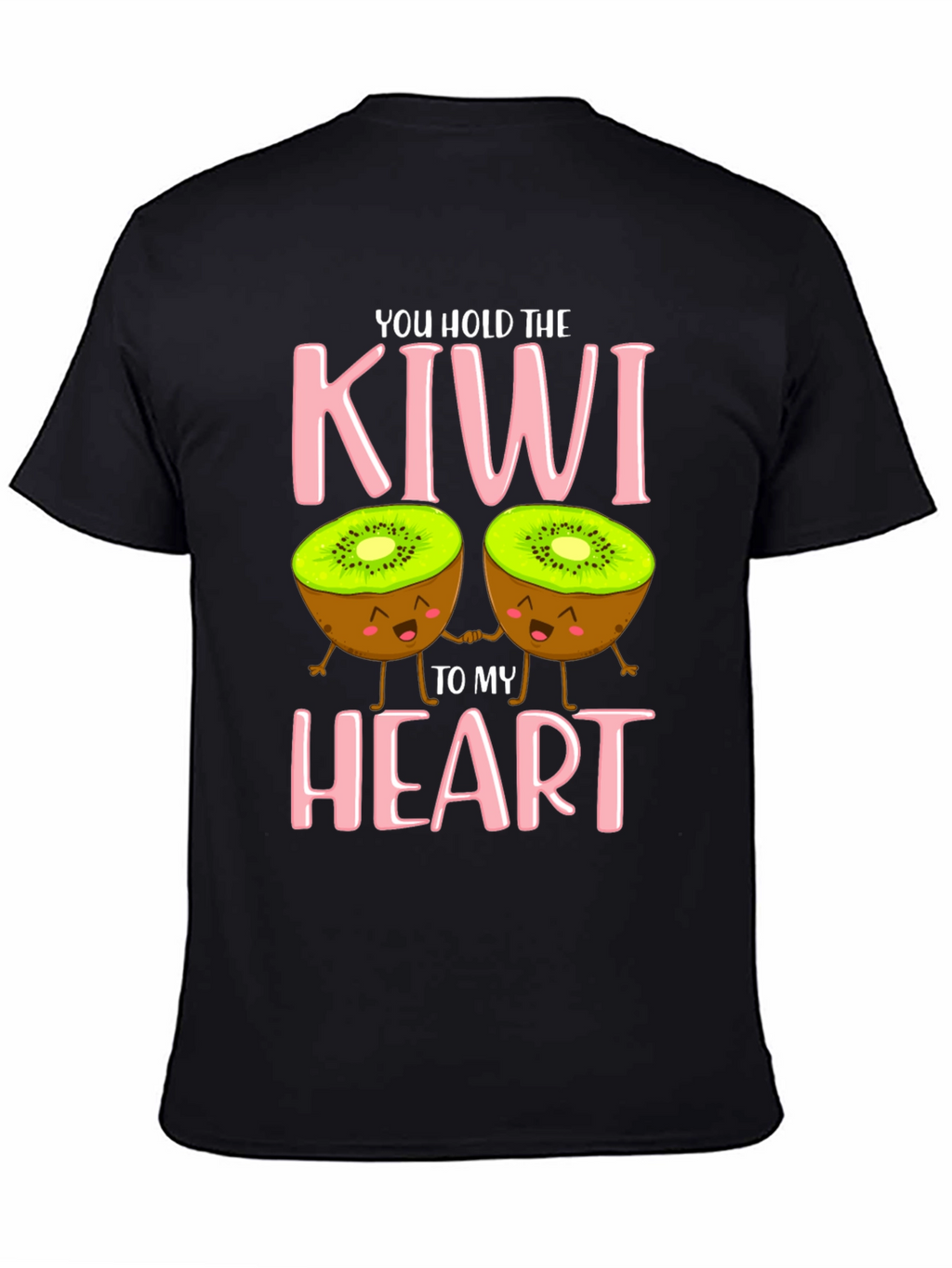 You Hold The Kiwi To My Heart T-Shirt