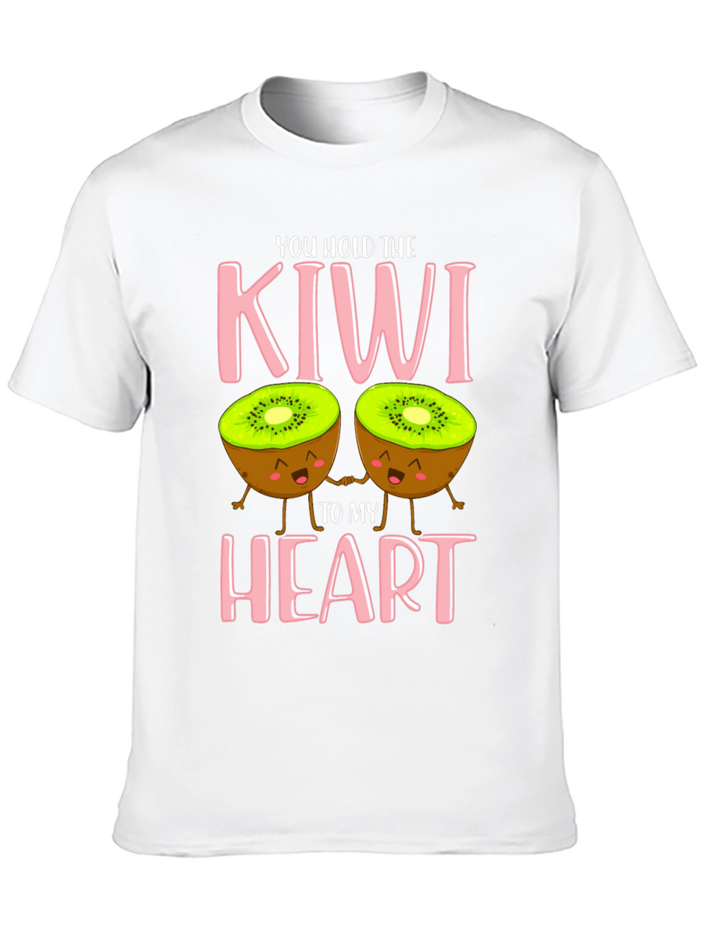 You Hold The Kiwi To My Heart T-Shirt