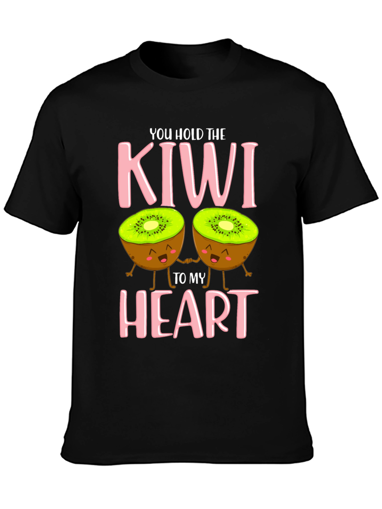 You Hold The Kiwi To My Heart T-Shirt