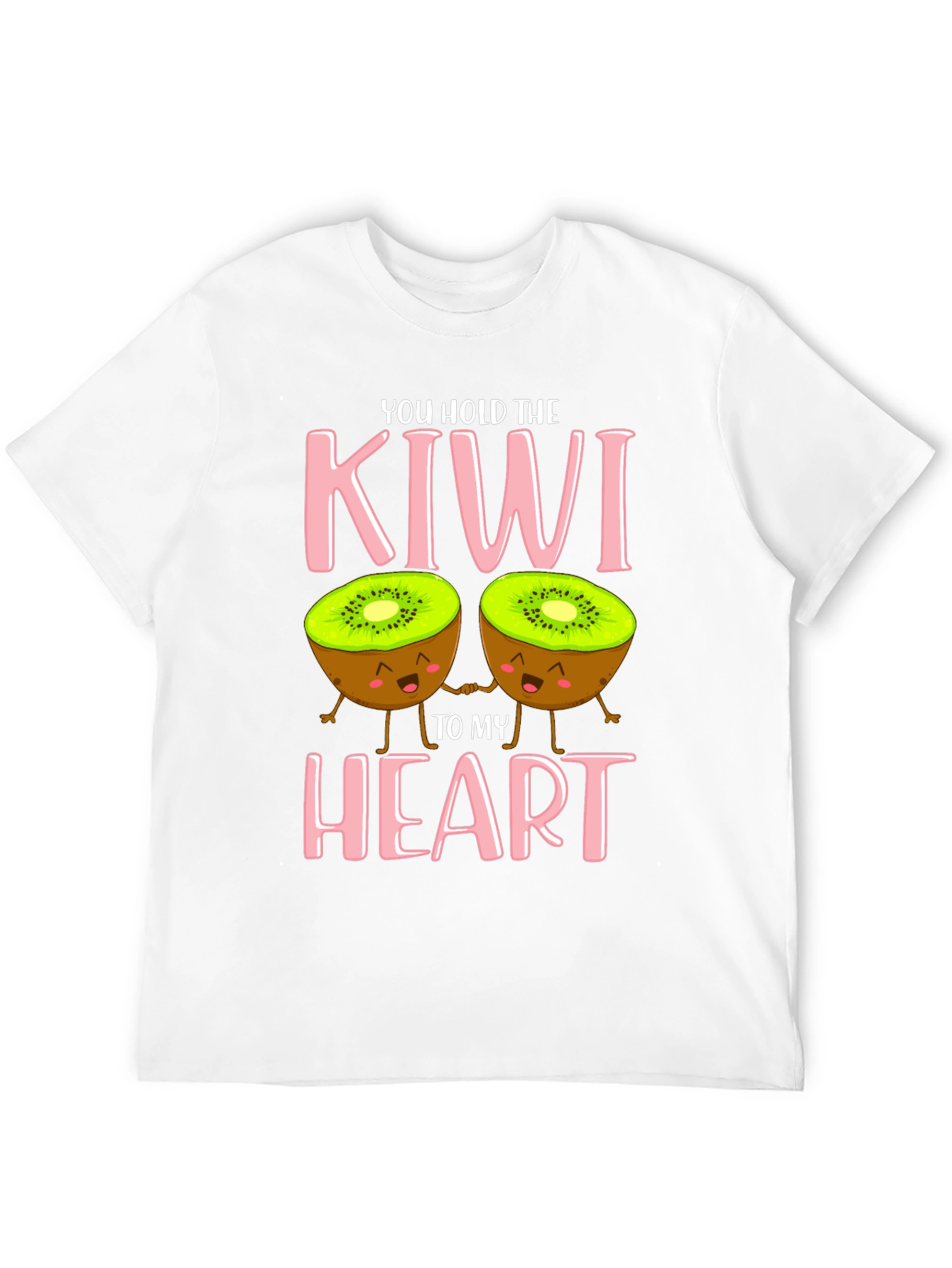 You Hold The Kiwi To My Heart T-Shirt