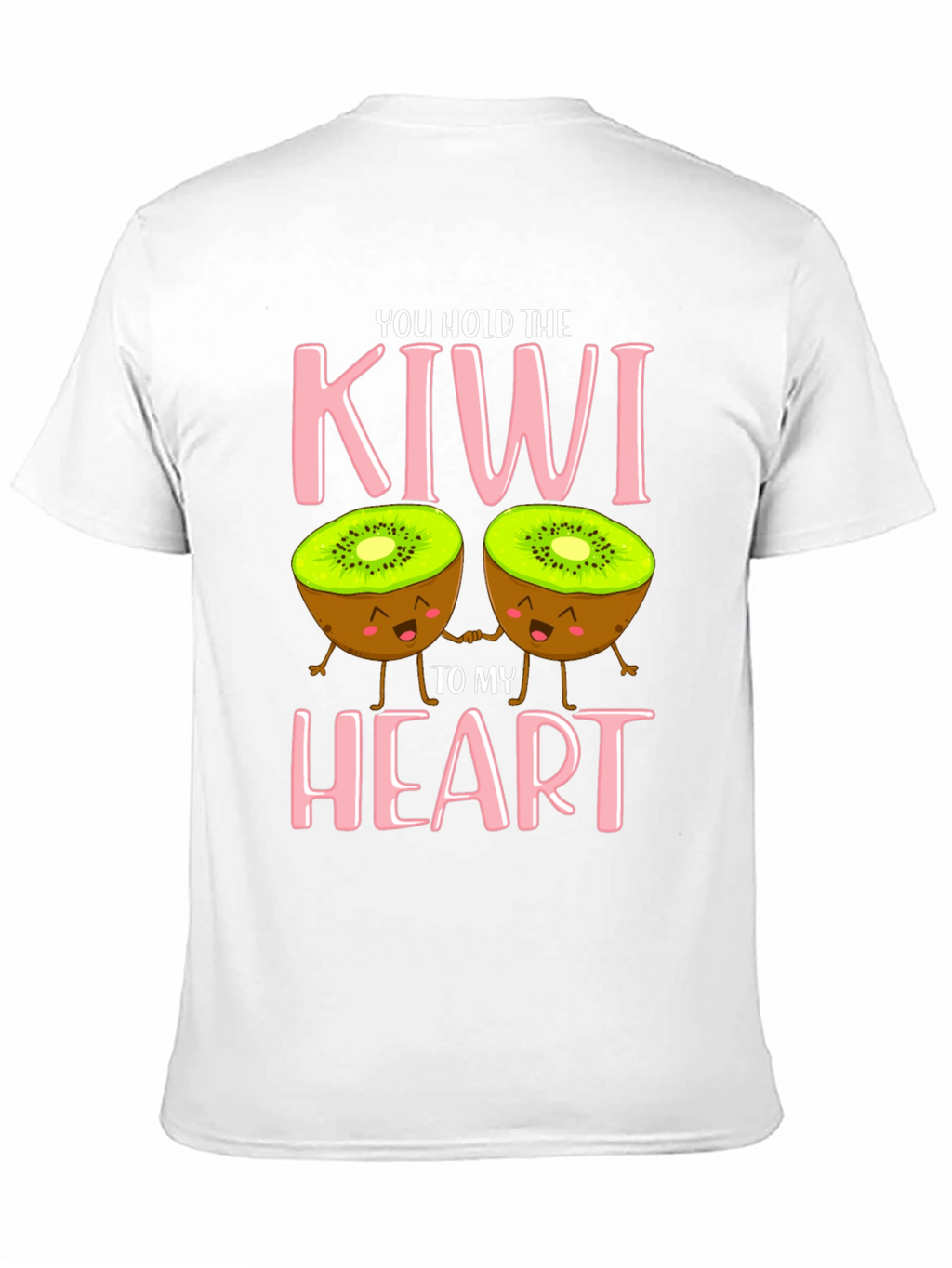 You Hold The Kiwi To My Heart T-Shirt