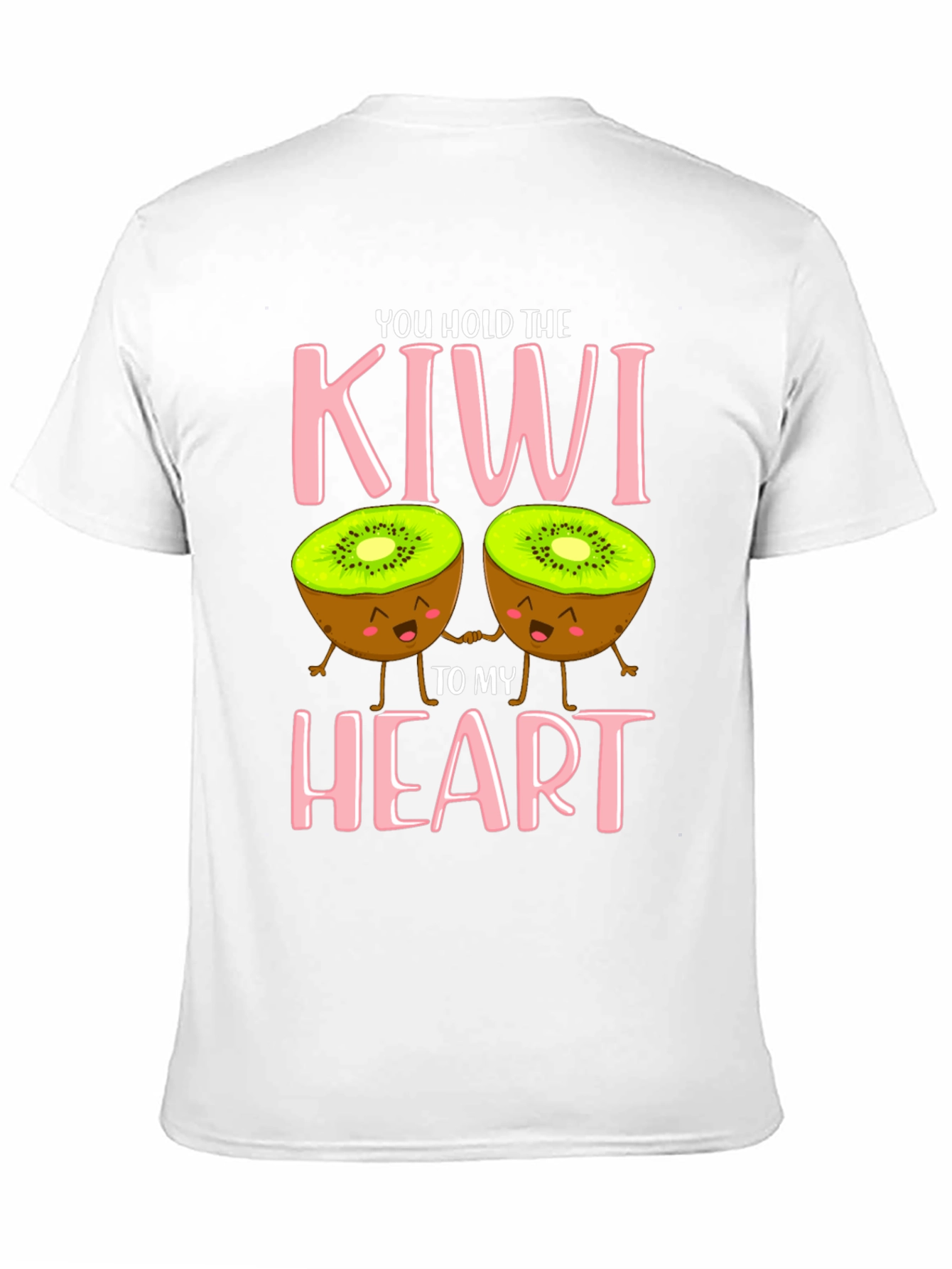 You Hold The Kiwi To My Heart T-Shirt