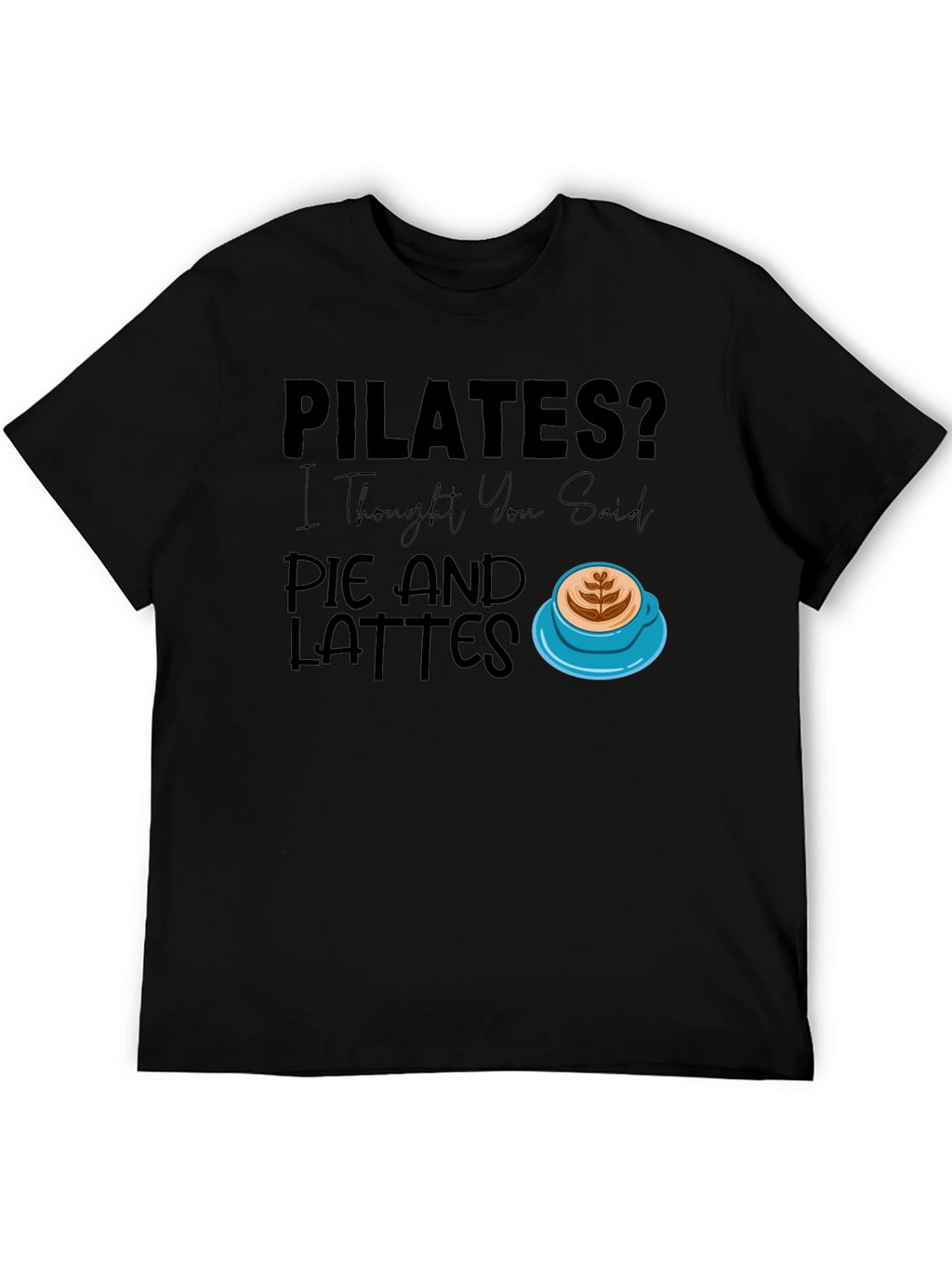 Pilates? Pie & Lattes T-Shirt - Relaxed Fit
