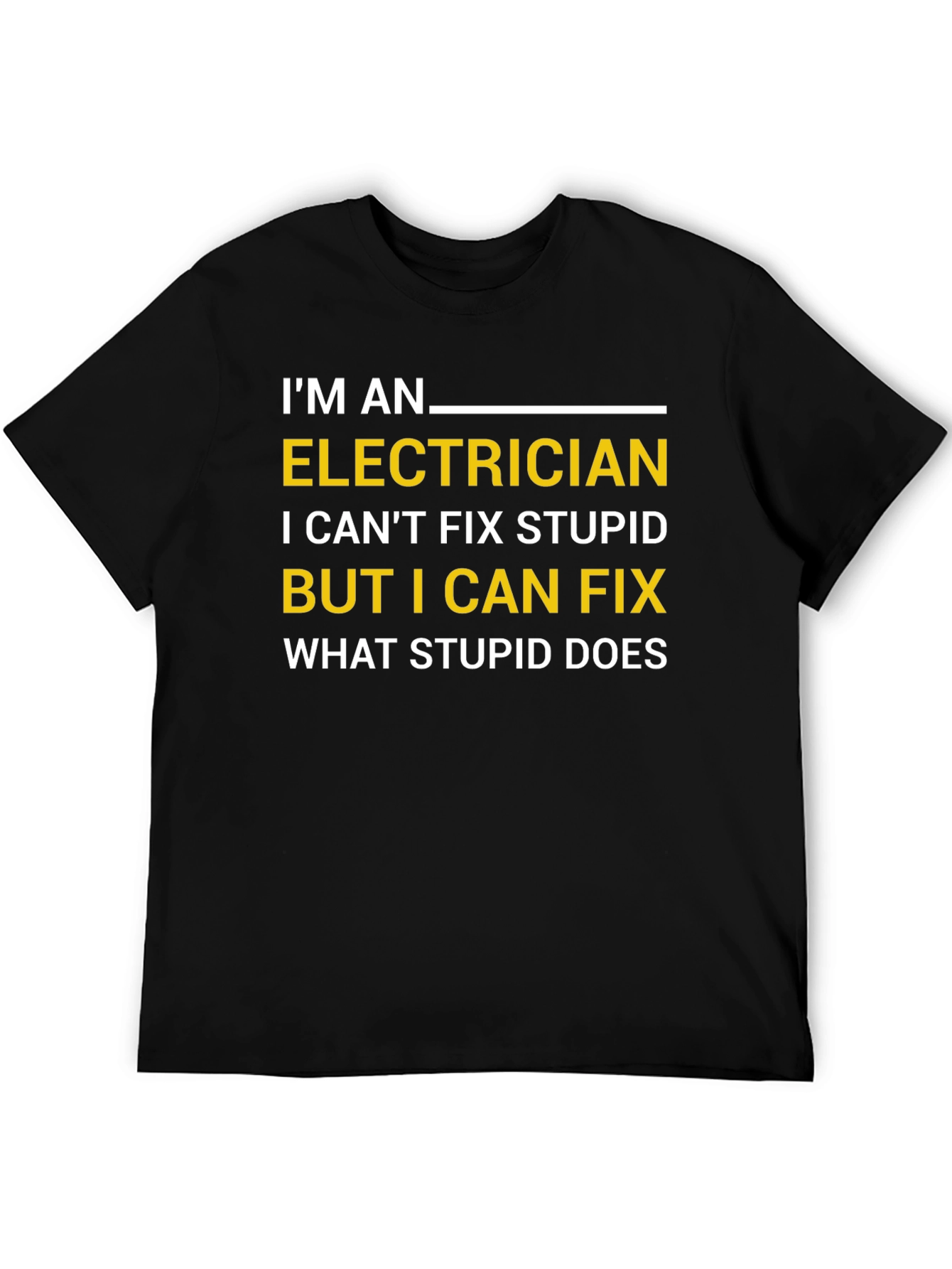 Funny Electrician T-Shirt - I Can Fix What Stupid Does