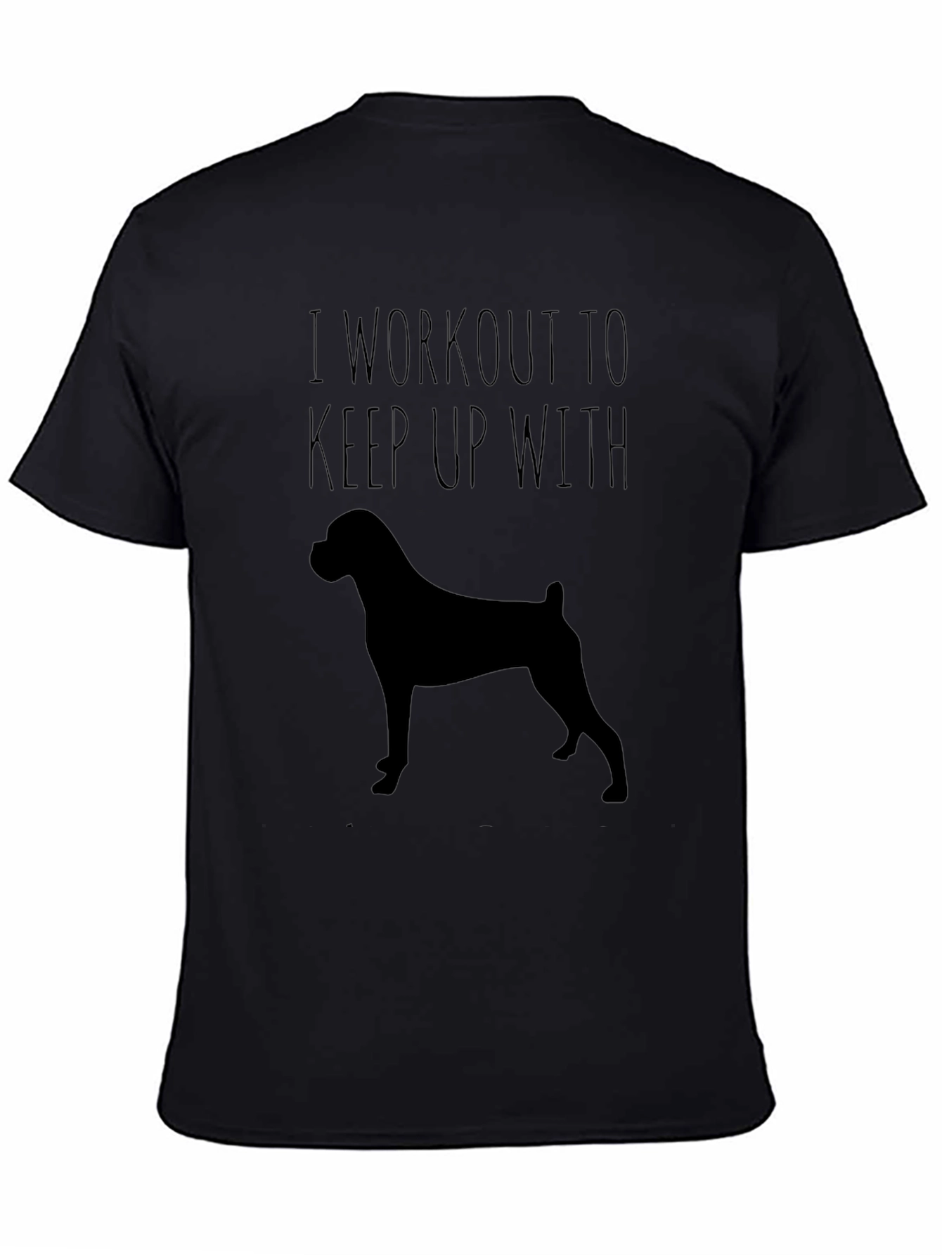 I Workout to Keep Up with My Dog T-Shirt – Fitness Dog Lover Tee