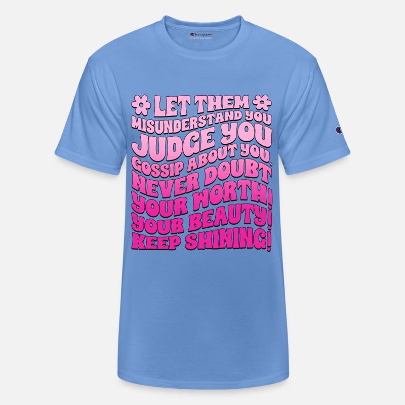 Let Them Misunderstand You Judge You Gossip About