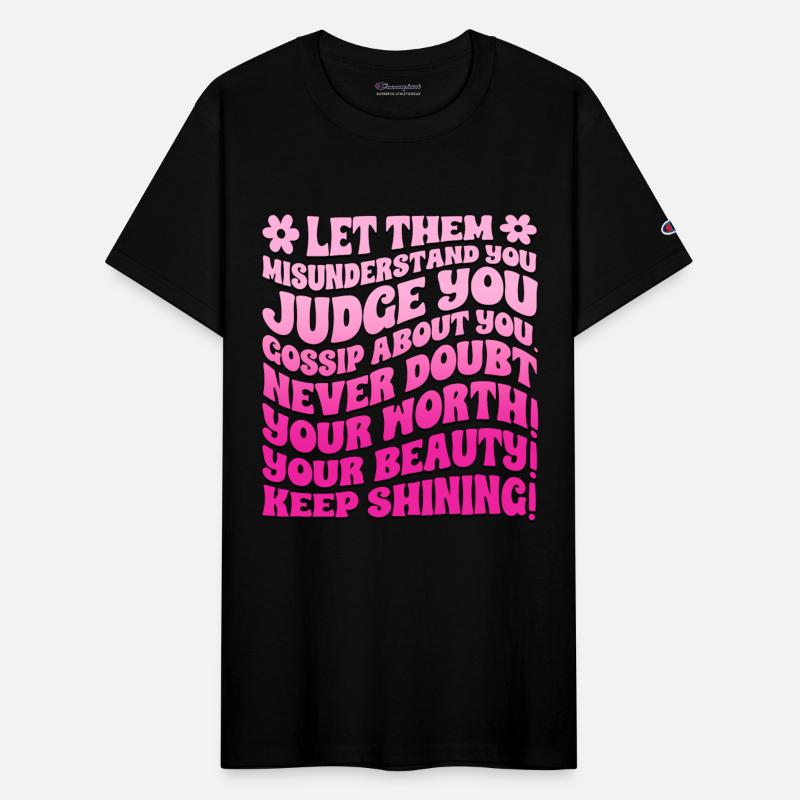 Let Them Misunderstand You Judge You Gossip About