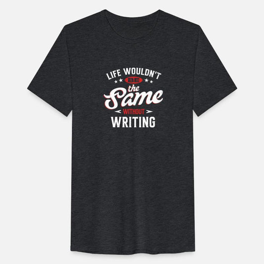 Life Wouldn't Be The Same Without Writing