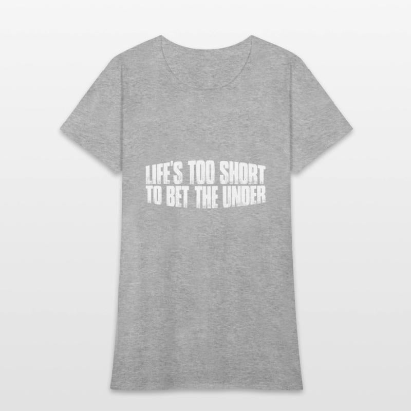 Life's Too Short To Bet The Under 26