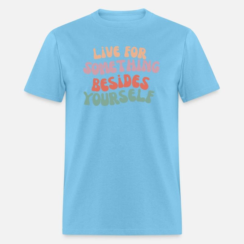 live for something besides yourself