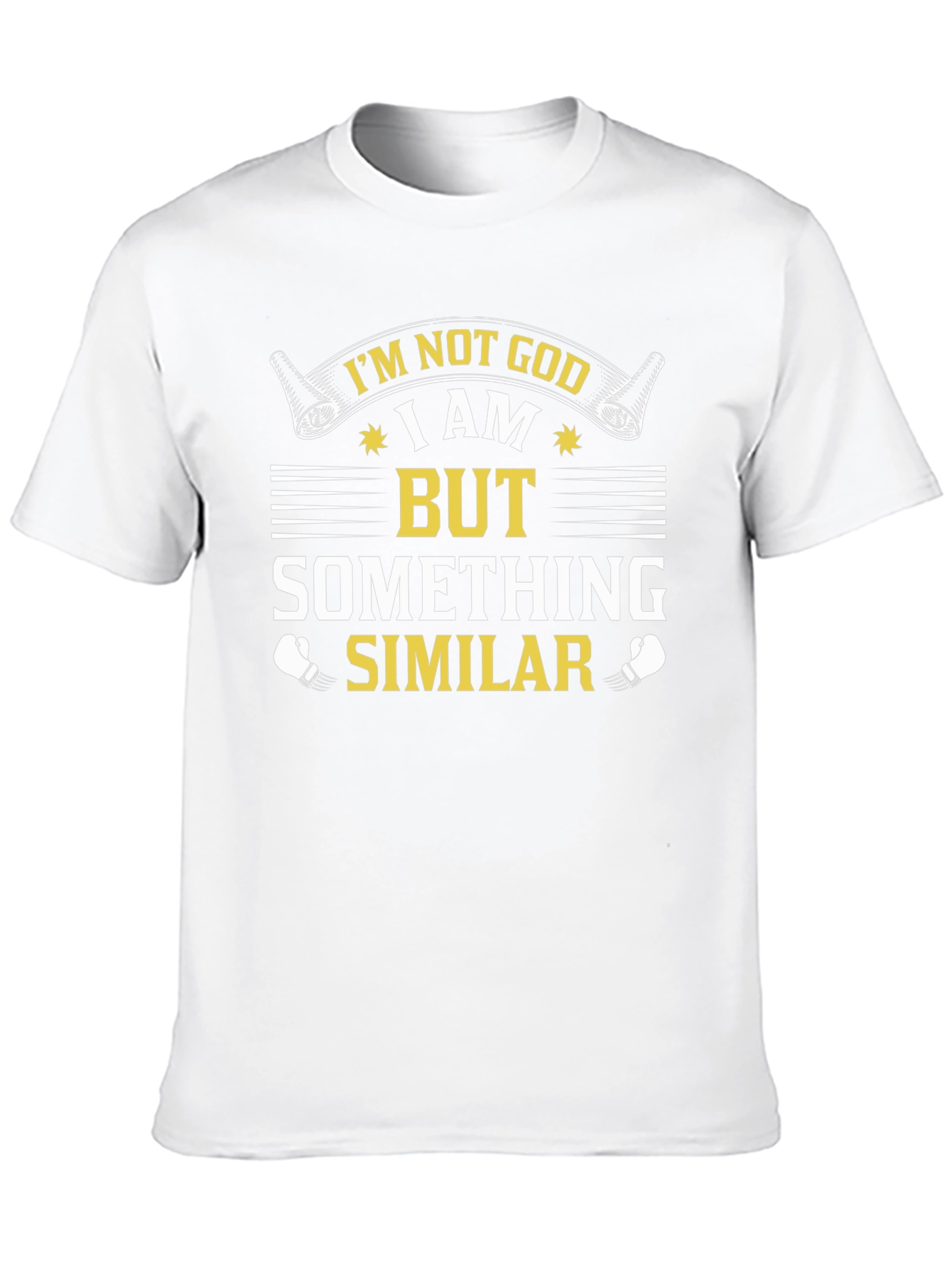 Im Not God But Something Similar T-Shirt