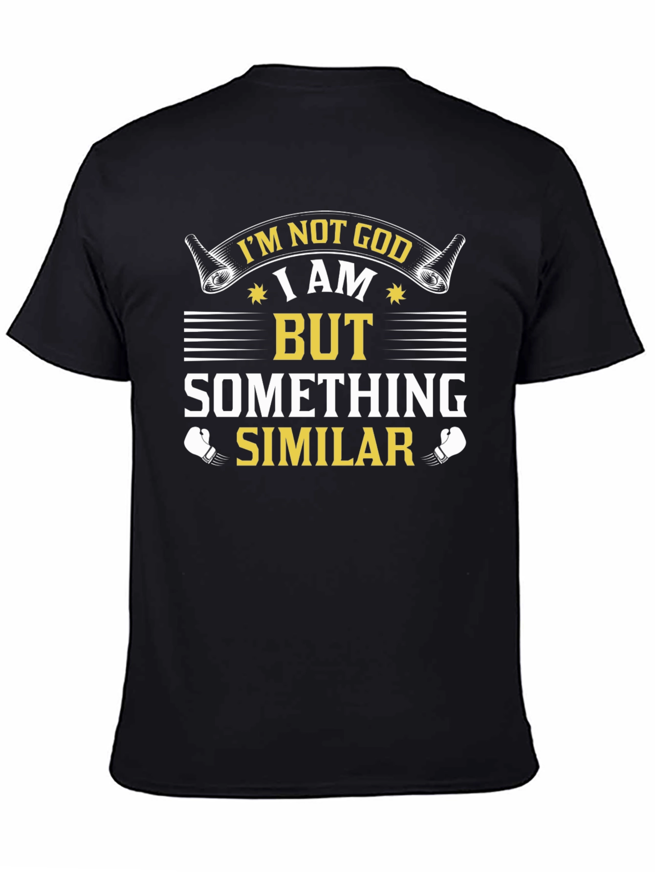 Im Not God But Something Similar T-Shirt