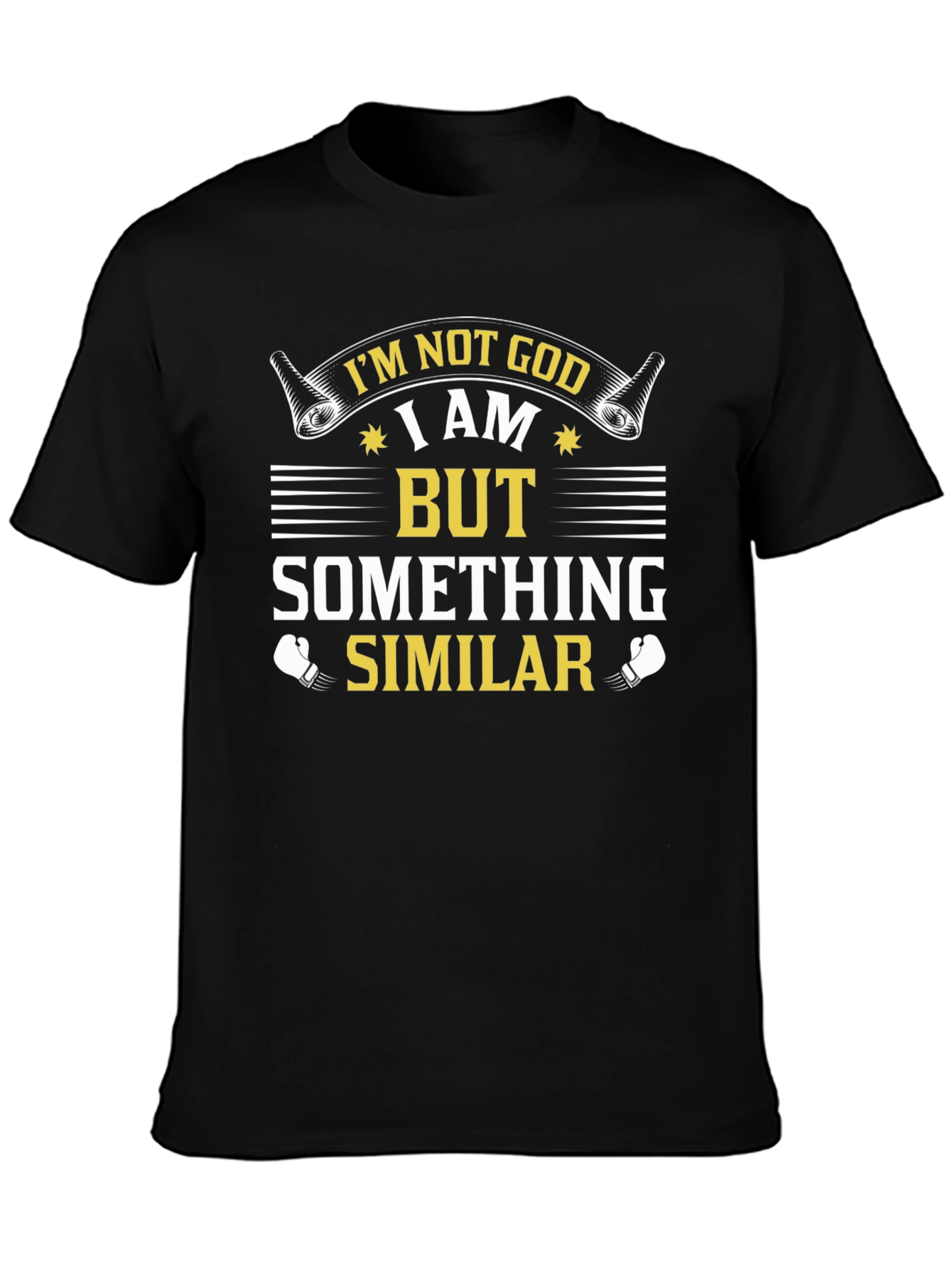 Im Not God But Something Similar T-Shirt