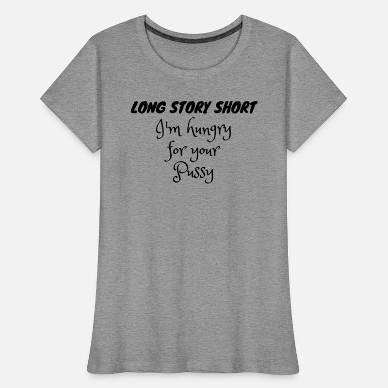 Long Story Short I'm Hungry For Your Pussy Black