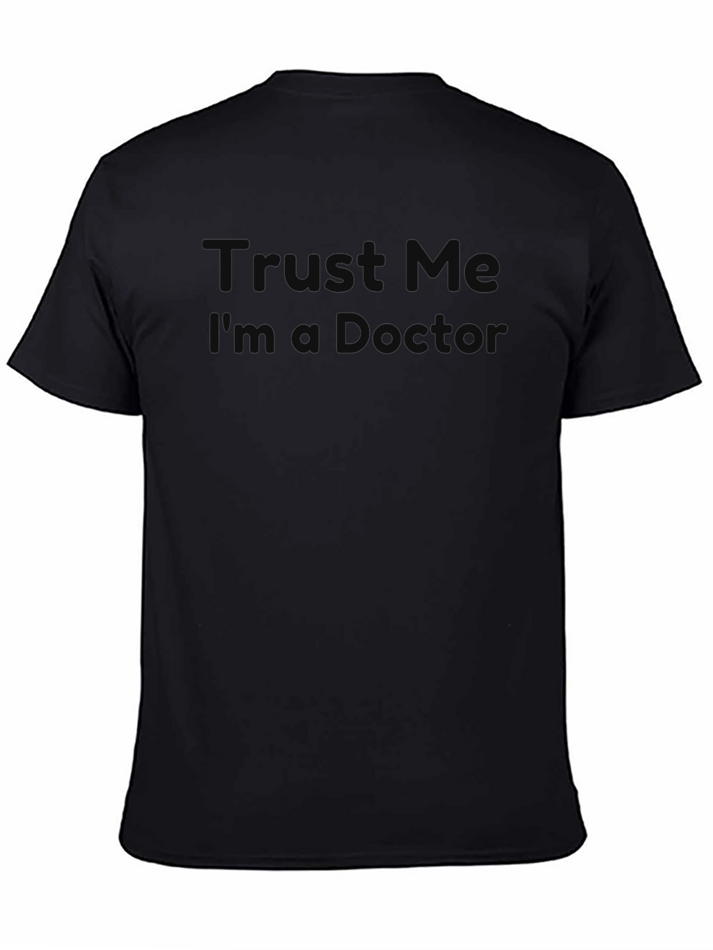 Trust Me Im a Doctor? Graphic T-Shirt