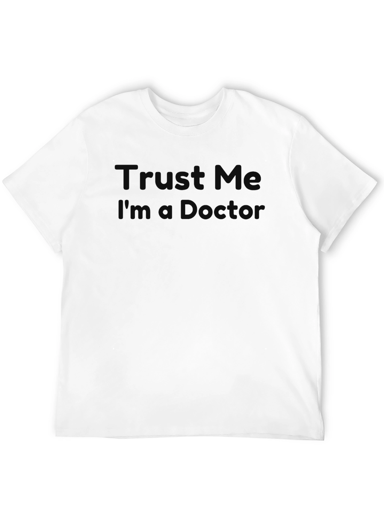 Trust Me Im a Doctor? Graphic T-Shirt
